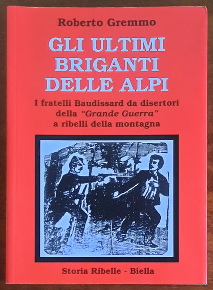 Gli ultimi briganti delle Alpi. I fratelli Baudissard da disertori della «Grande Guerra» a ribelli della montagna