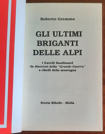 Gli ultimi briganti delle Alpi. I fratelli Baudissard da disertori della «Grande Guerra» a ribelli della montagna