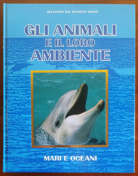 Gli animali e il loro ambiente. Mari e oceani - Reader's Digest