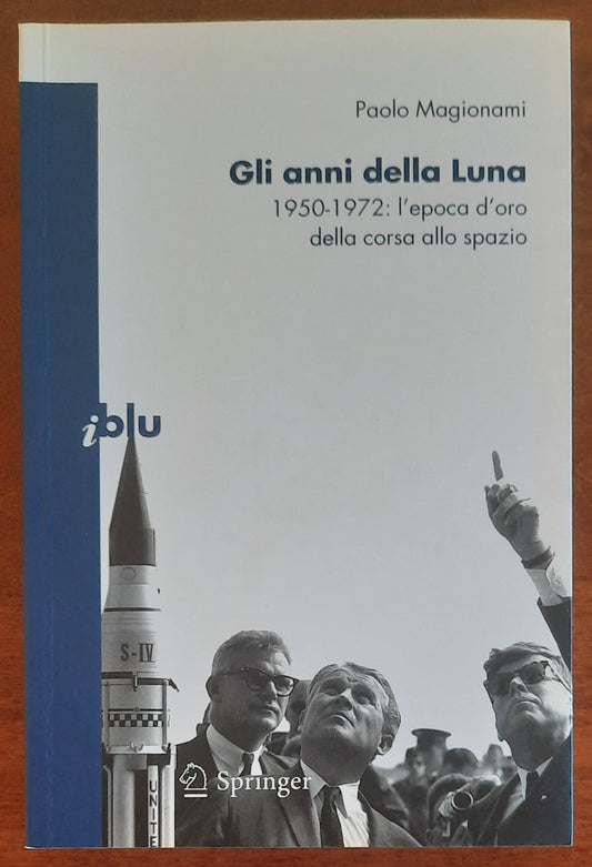 Gli anni della luna. 1950-1972: l’epoca d’oro della corsa allo spazio