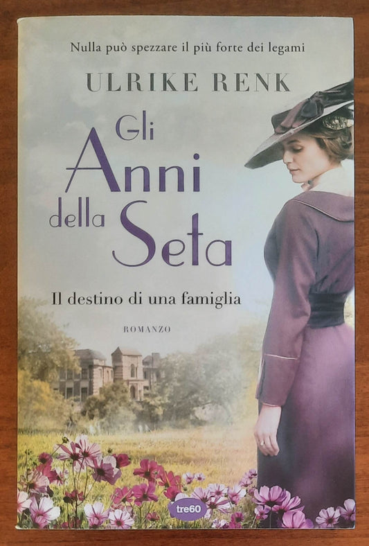 Gli anni della seta. Il destino di una famiglia - di Ulrike Renk