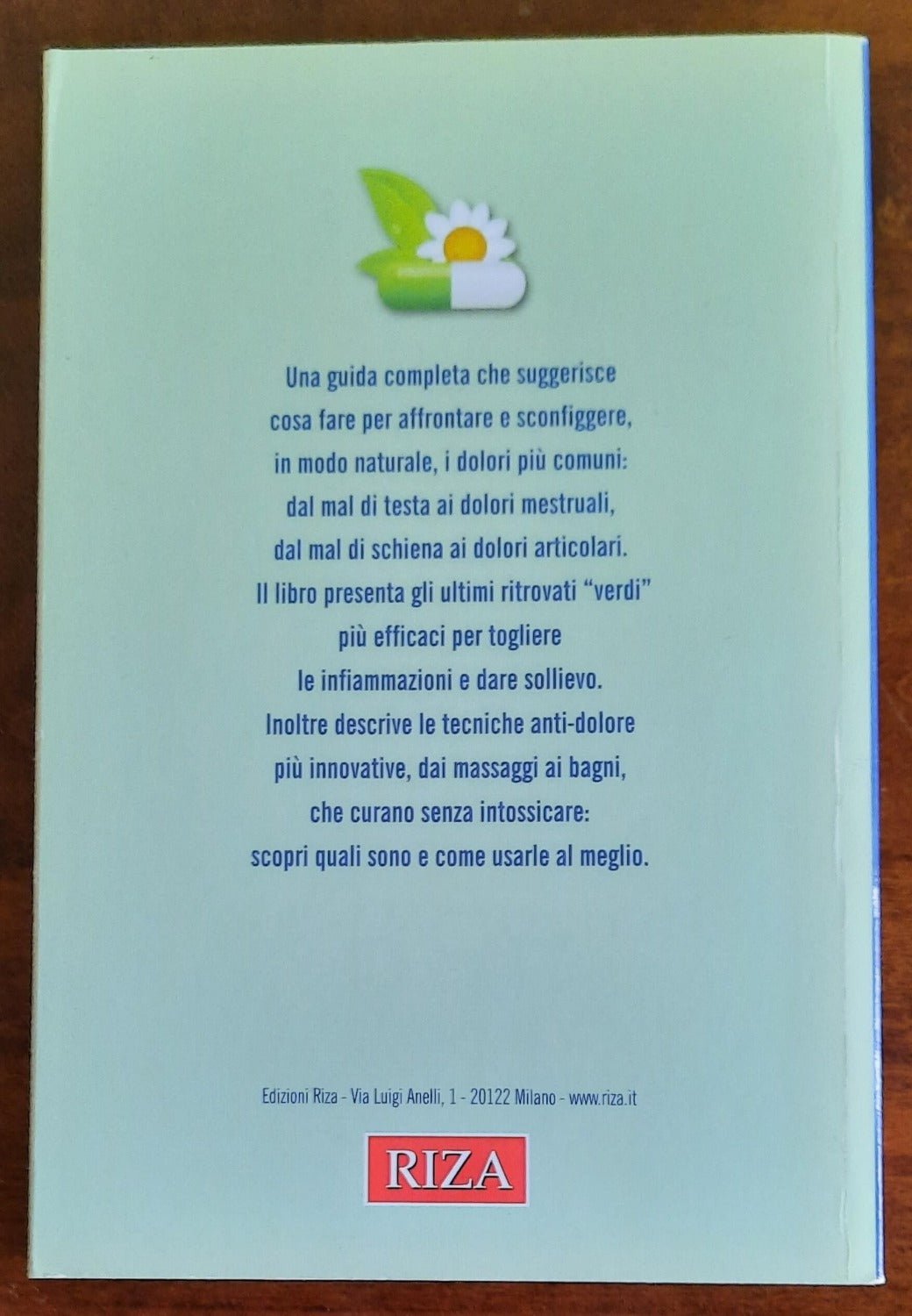 Gli antidolorifici naturali. Via i dolori con i rimedi verdi che non intossicano