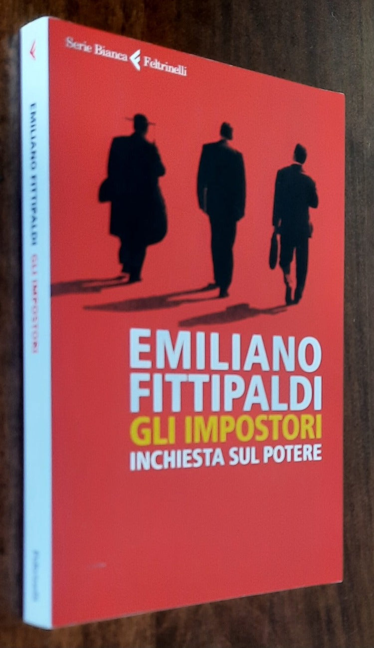 Gli impostori. Inchiesta sul potere - di Emiliano Fittipaldi