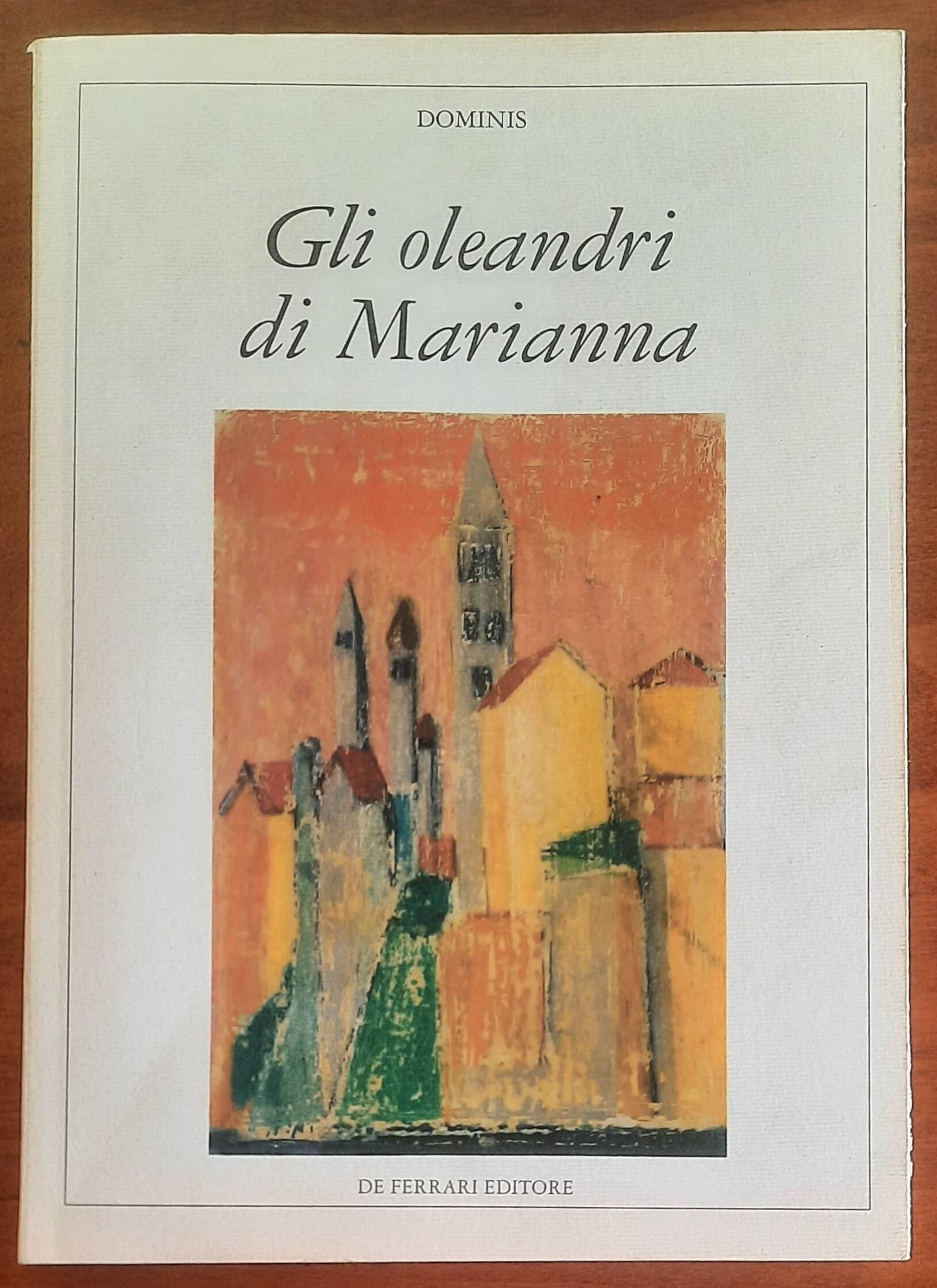 Gli oleandri di Marianna - Dominis - De Ferrari Editore