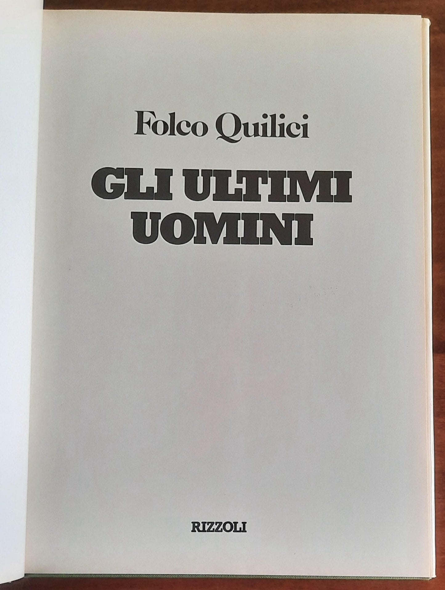 Gli ultimi uomini - di Folco Quilici - Rizzoli