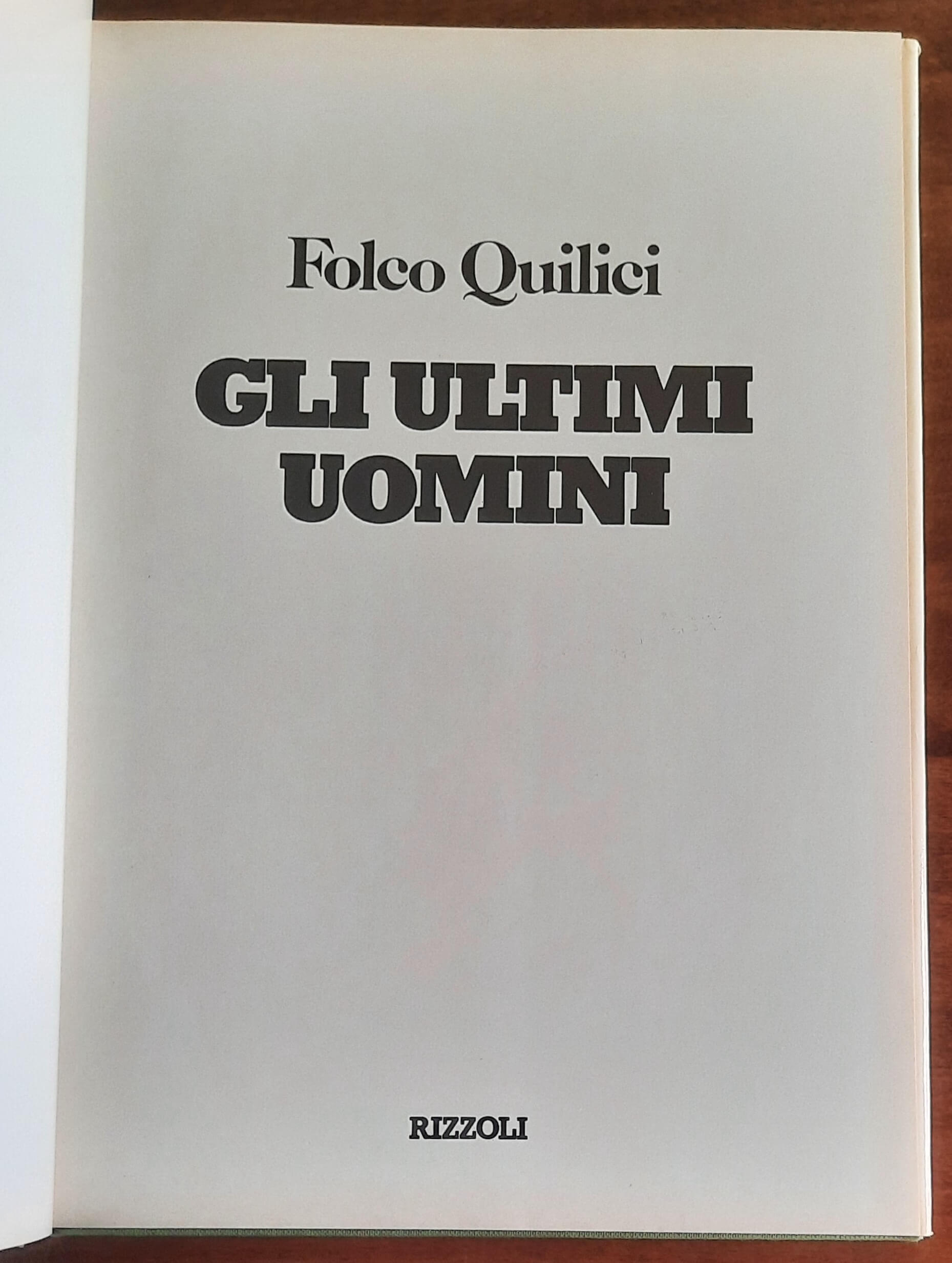 Gli ultimi uomini - di Folco Quilici - Rizzoli