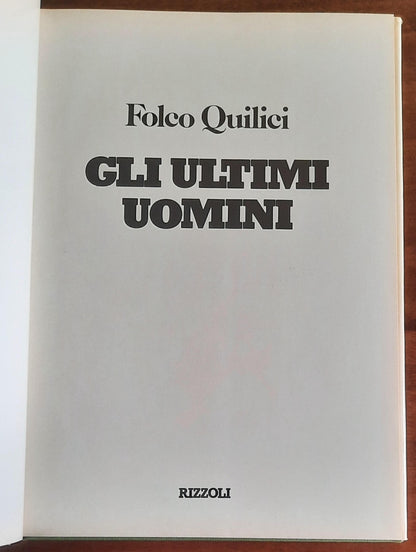 Gli ultimi uomini - di Folco Quilici - Rizzoli