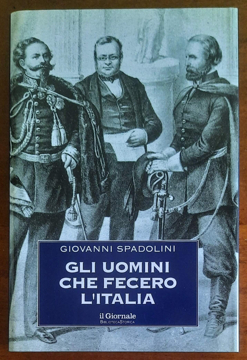 Gli uomini che fecero l’Italia - Biblioteca Storica