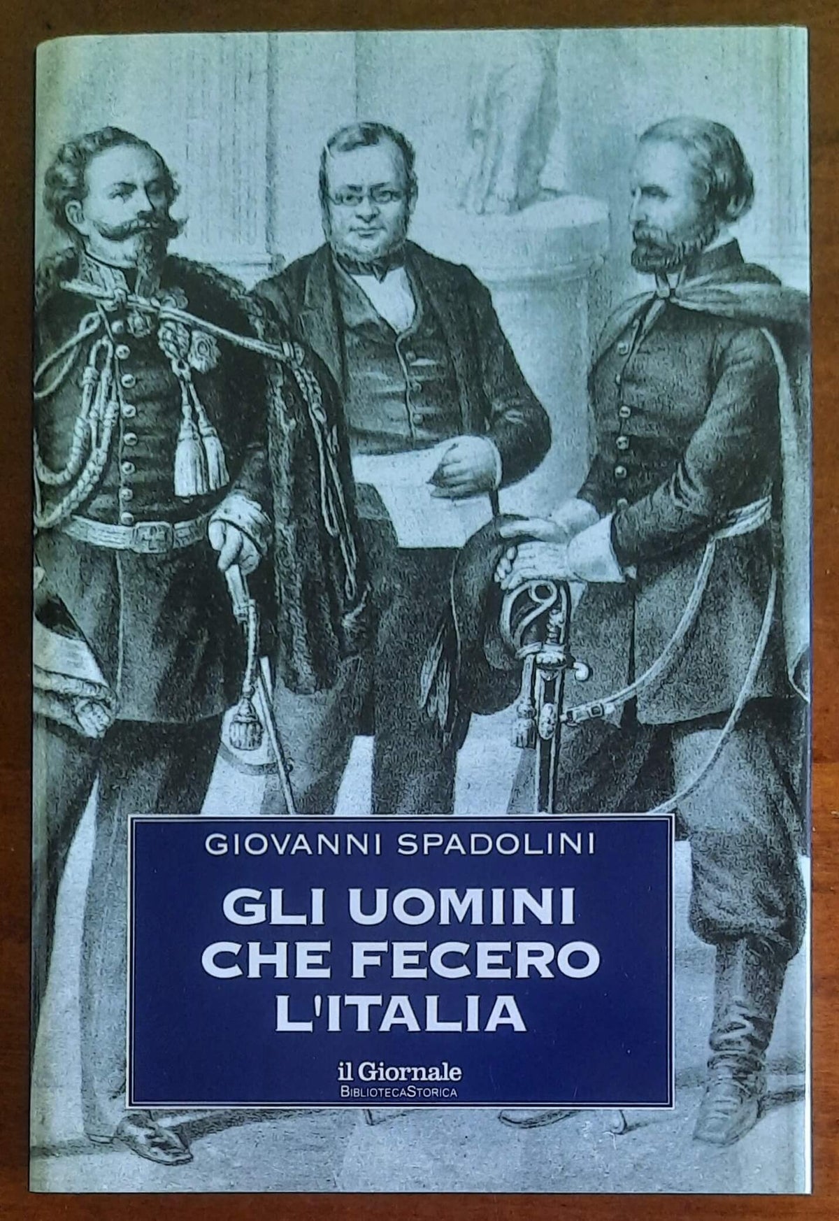 Gli uomini che fecero l’Italia - Biblioteca Storica