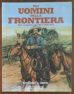 Gli uomini della frontiera. Alla conquista del West 1800 - 1899