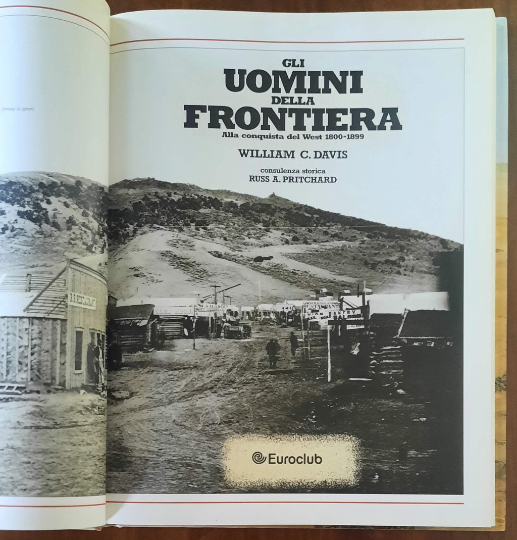 Gli uomini della frontiera. Alla conquista del West 1800 - 1899