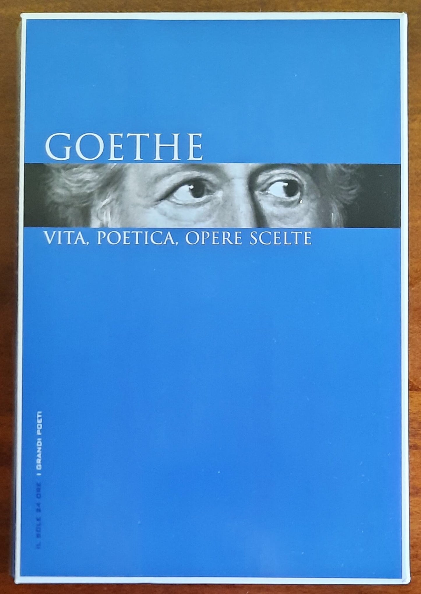 Goethe. Vita, poetica, opere scelte - I grandi poeti