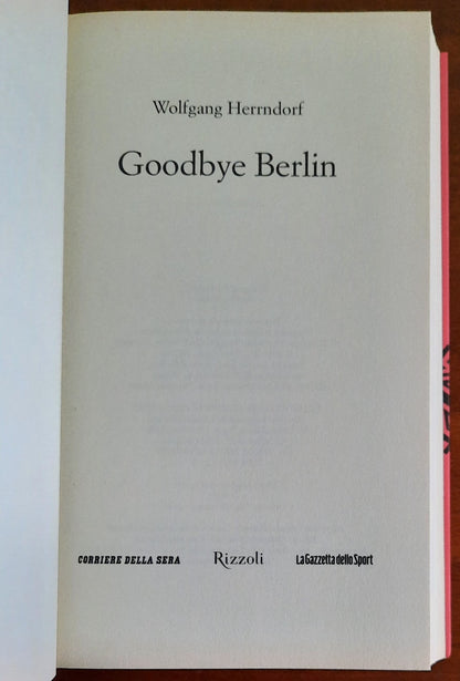 Goodbye Berlin - di Wolfgang Herrndorf - Rizzoli - Corriere Della Sera