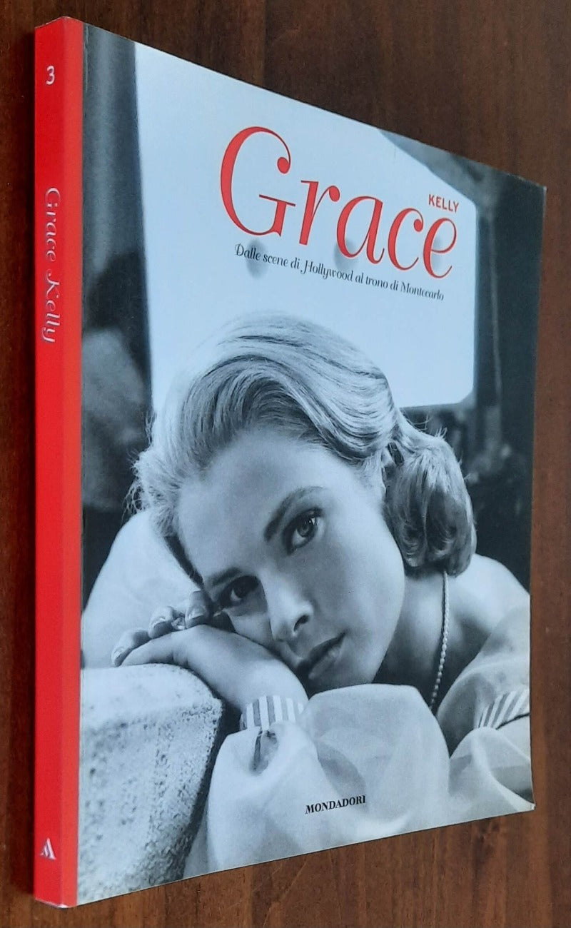 Grace Kelly. Dalle Scene di Hollywood al trono di Montecarlo