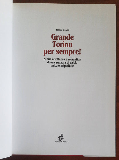 Grande Torino per sempre! Storia affettuosa e romantica di una squadra di calcio unica e irripetibile