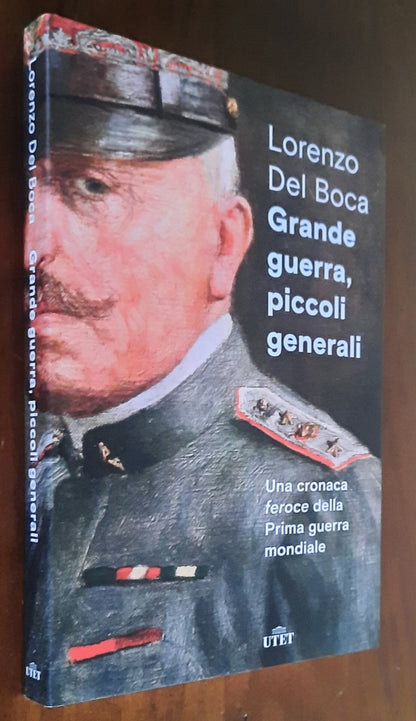 Grande guerra, piccoli generali. Una cronaca feroce della Prima guerra mondiale