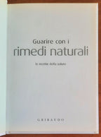 Guarire con i rimedi naturali. Le ricette della salute - Gribaudo