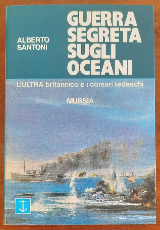 Guerra segreta sugli oceani. L’ Ultra britannico e i corsari tedeschi