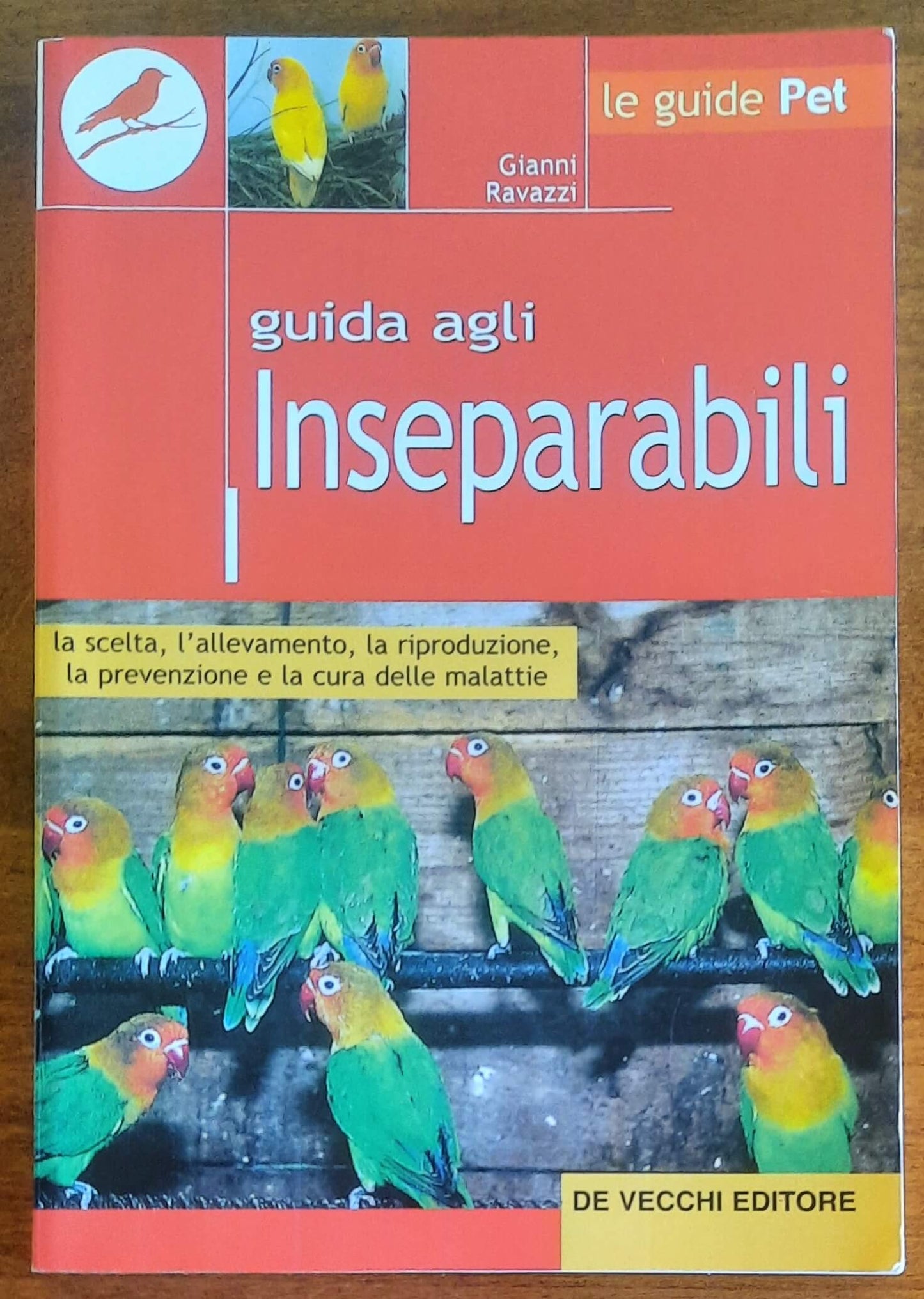 Guida agli inseparabili. La scelta, l’allevamento, la riproduzione, la prevenzione e la cura delle malattie