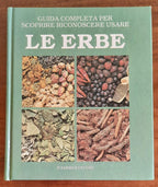 Guida completa per scoprire riconoscere usare le erbe - Fabbri Editori