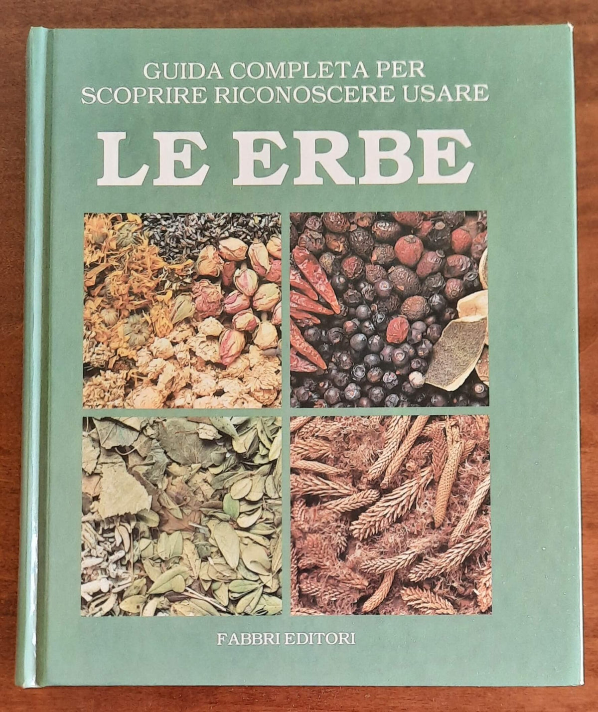 Guida completa per scoprire riconoscere usare le erbe - Fabbri Editori