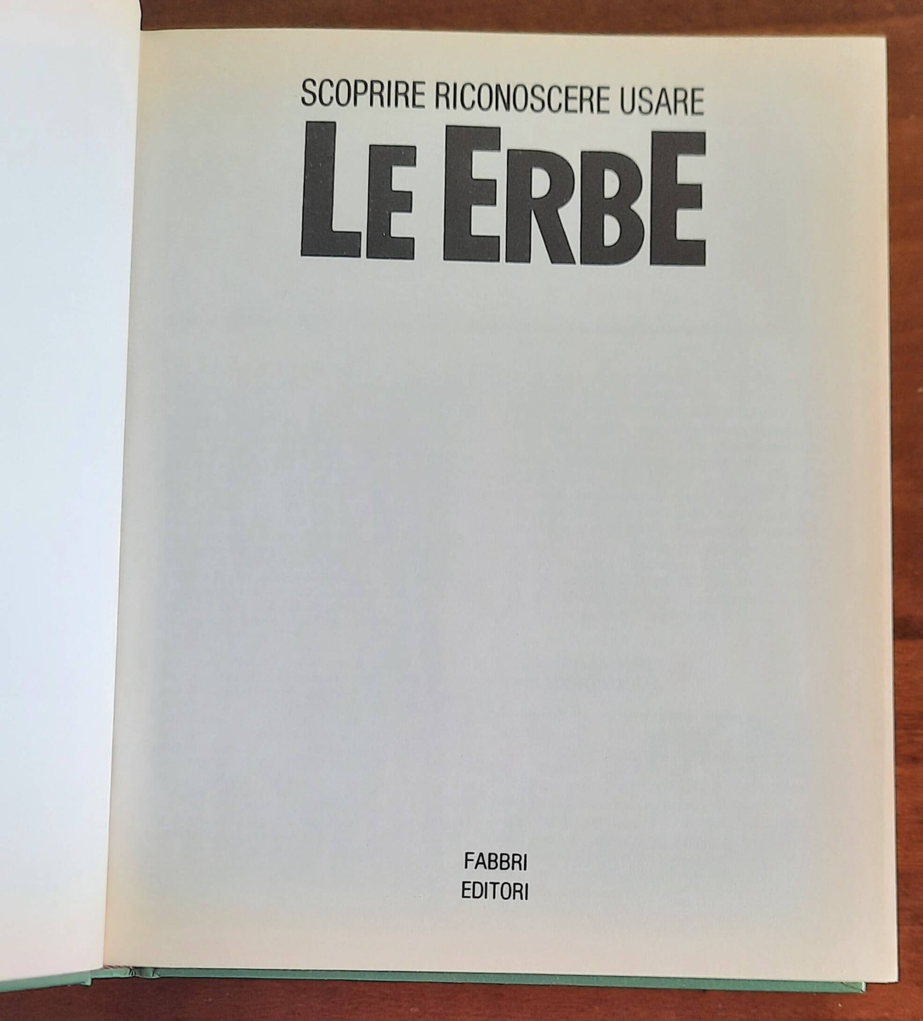 Guida completa per scoprire riconoscere usare le erbe - Fabbri Editori