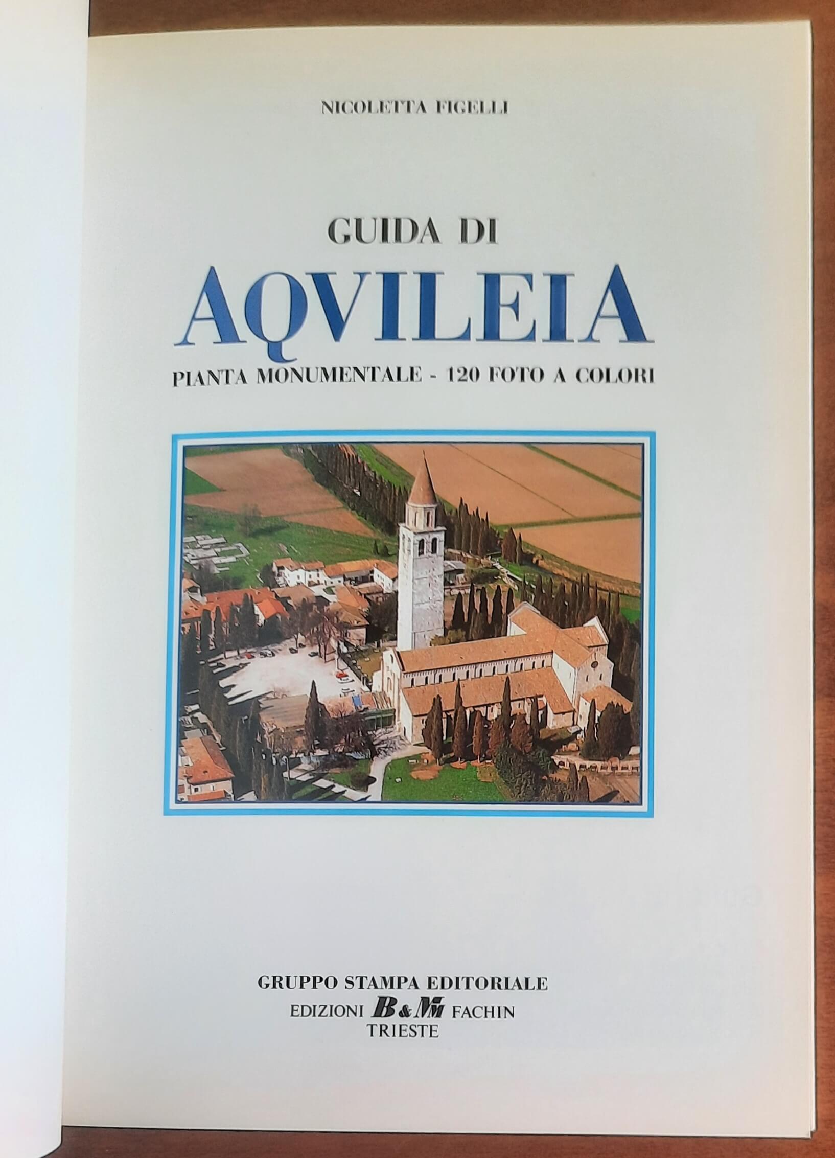 Guida di Aquileia - di Nicoletta Figelli - Edizioni Fachin
