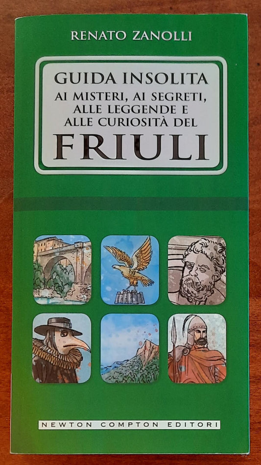 Guida insolita ai misteri, ai segreti, alle leggende e alle curiosità del Friuli - con AUTOGRAFO