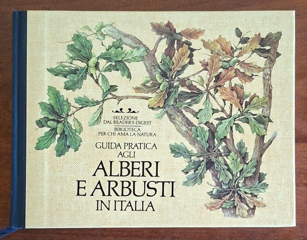 Guida pratica agli alberi e arbusti in Italia - Selezione Dal Reader’s Digest