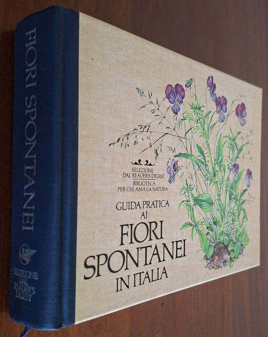 Guida pratica ai fiori spontanei in Italia - Selezione Dal Reader’s Digest