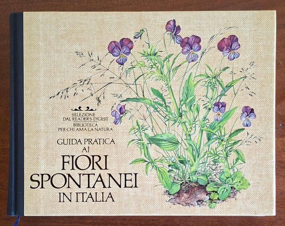 Guida pratica ai fiori spontanei in Italia - Selezione Dal Reader’s Digest