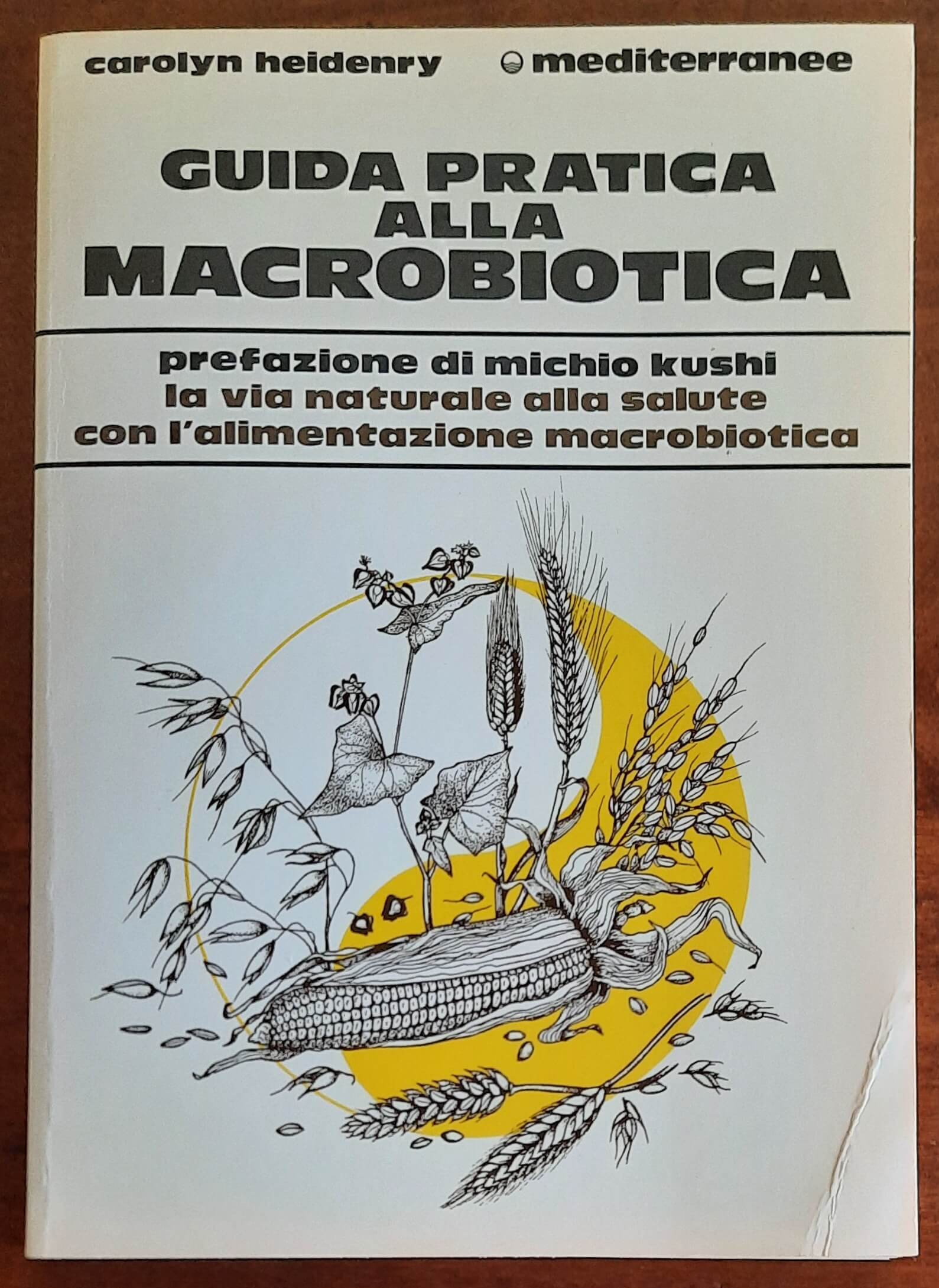 Guida pratica alla macrobiotica. La via naturale alla salute con l’alimentazione macrobiotica