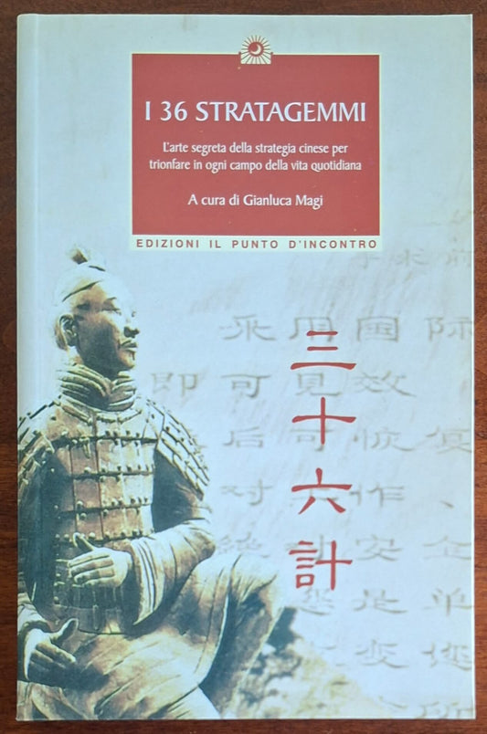 I 36 stratagemmi. L'arte segreta della strategia cinese per trionfare in ogni campo della vita quotidiana