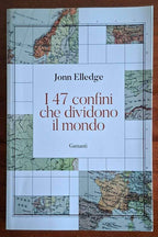 I 47 confini che dividono il mondo - John Elledge - Garzanti