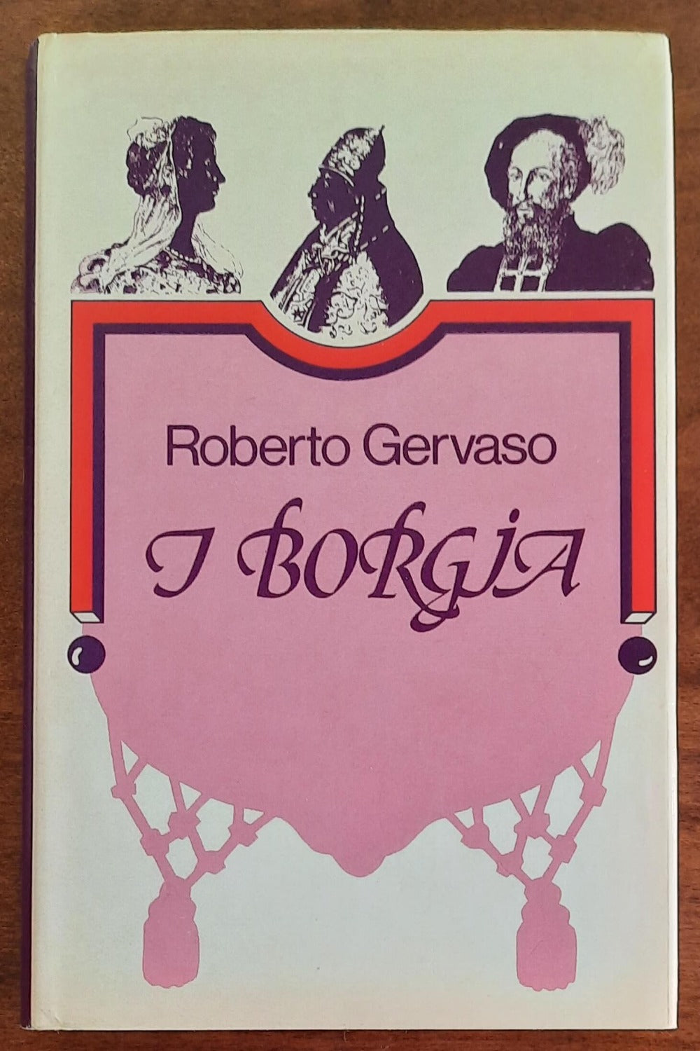 I Borgia - di Roberto Gervaso - 1977