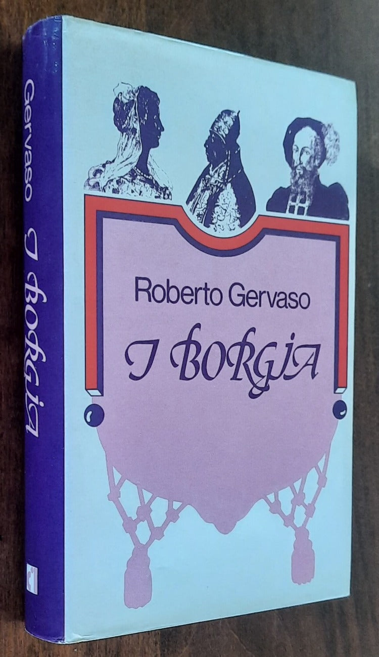 I Borgia - di Roberto Gervaso - 1977