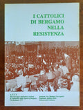 I Cattolici di Bergamo nella Resistenza - Libreria Biellese