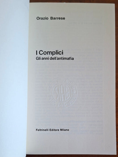 I Complici. Gli anni dell'antimafia - Orazio Barrese - Feltrinelli