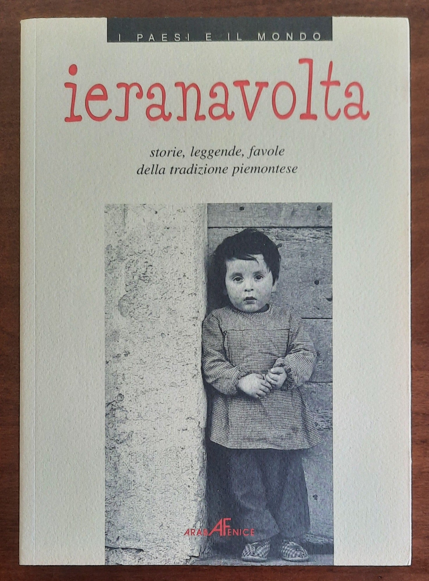 Ieranavolta. Storie, leggende, favole della tradizione piemontese. Cinque favole di Guido Gozzano e Augusto Monti