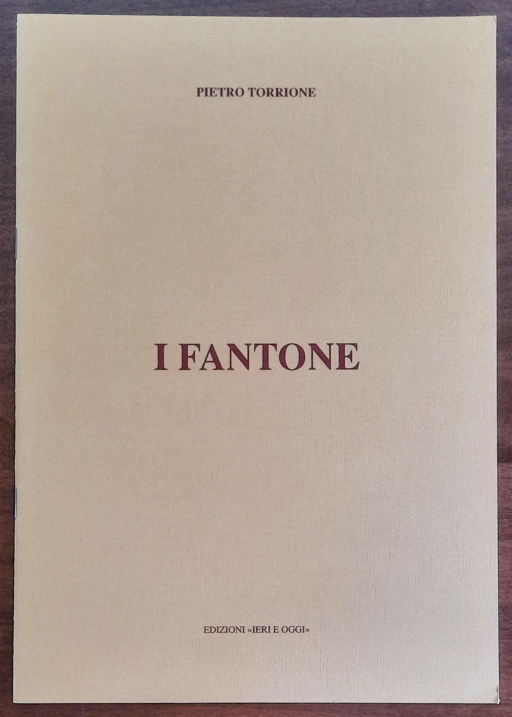 I Fantone - di Pietro Torrione - Edizioni Ieri E Oggi