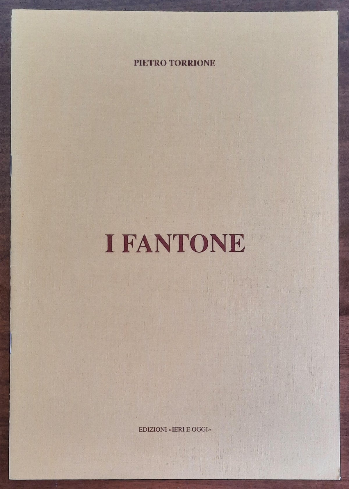 I Fantone - di Pietro Torrione - Edizioni Ieri E Oggi
