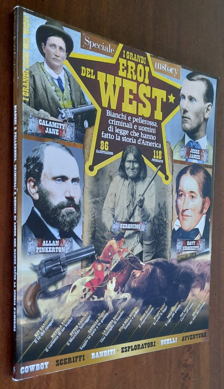 I grandi eroi del West. Bianchi e pellerossa, criminali e uomini di legge che hanno fatto la storia d’America - Libreria Biellese