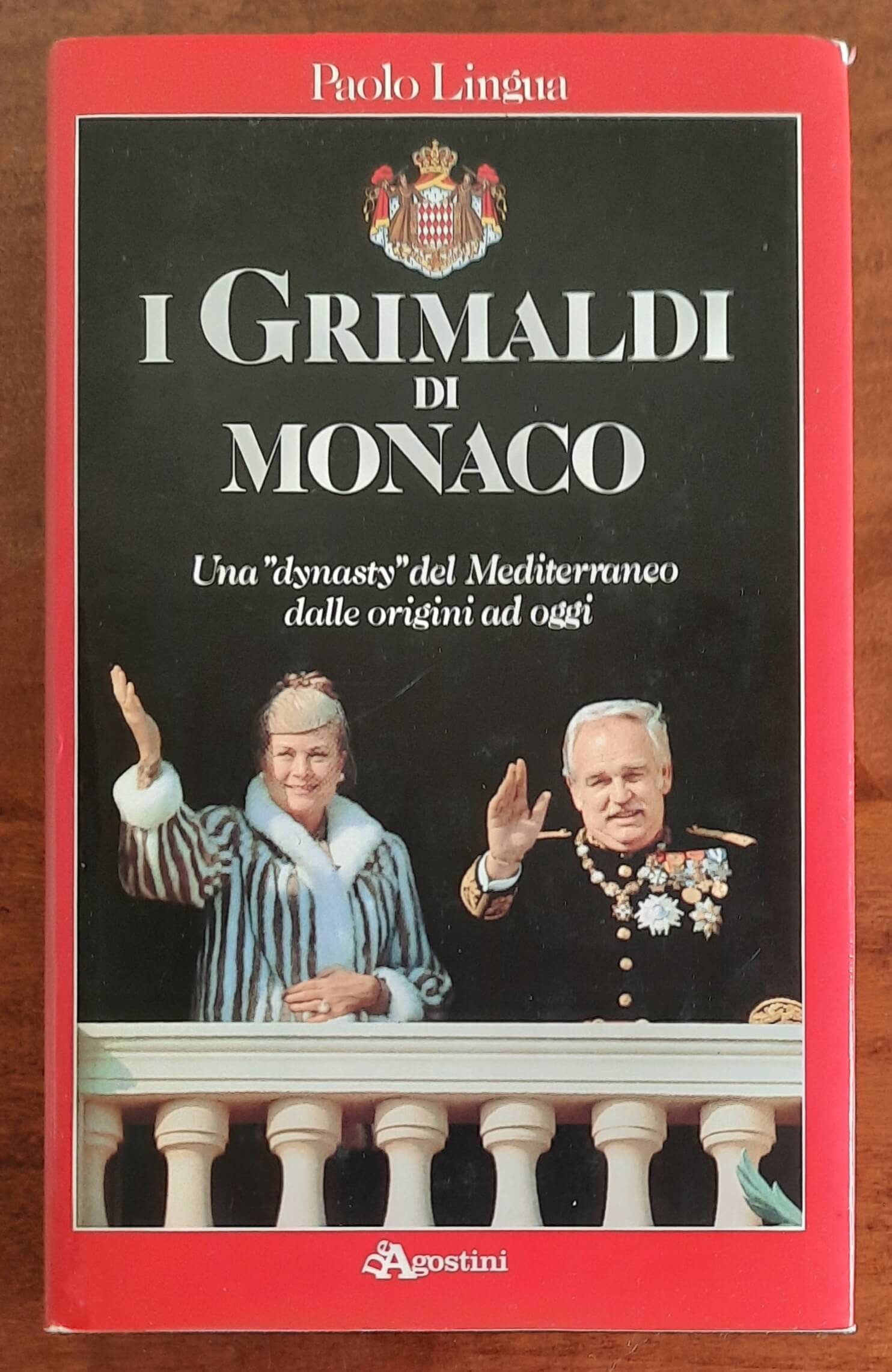 I Grimaldi di Monaco. Una dynasty del Mediterraneo dalle origini ad oggi