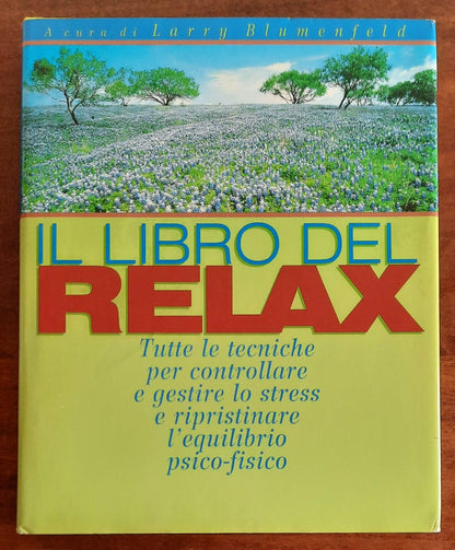 Il libro del relax. Tutte le tecniche per controllare e gestire lo stress e ripristinare l’equilibrio psico-fisico