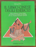 Il libro cinese degli esercizi. Dalla millenaria cultura cinese gli esercizi e le terapie più indicate per un completo benessere naturale