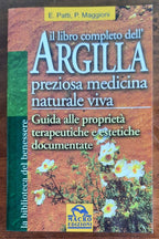 Il libro completo dell’argilla. Preziosa medicina naturale viva. Guida alle proprietà terapeutiche e estetiche documentate - Libreria Biellese