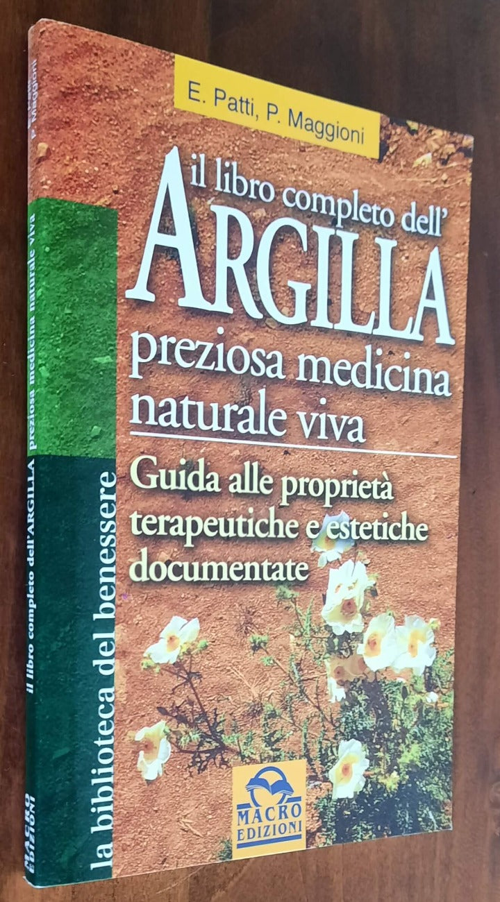 Il libro completo dell’argilla. Preziosa medicina naturale viva. Guida alle proprietà terapeutiche e estetiche documentate