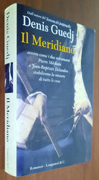 Il meridiano ovvero come i due astronomi Pierre Méchain e Jean Baptiste Delambre stabilirono la misura di tutte le cose - Libreria Biellese