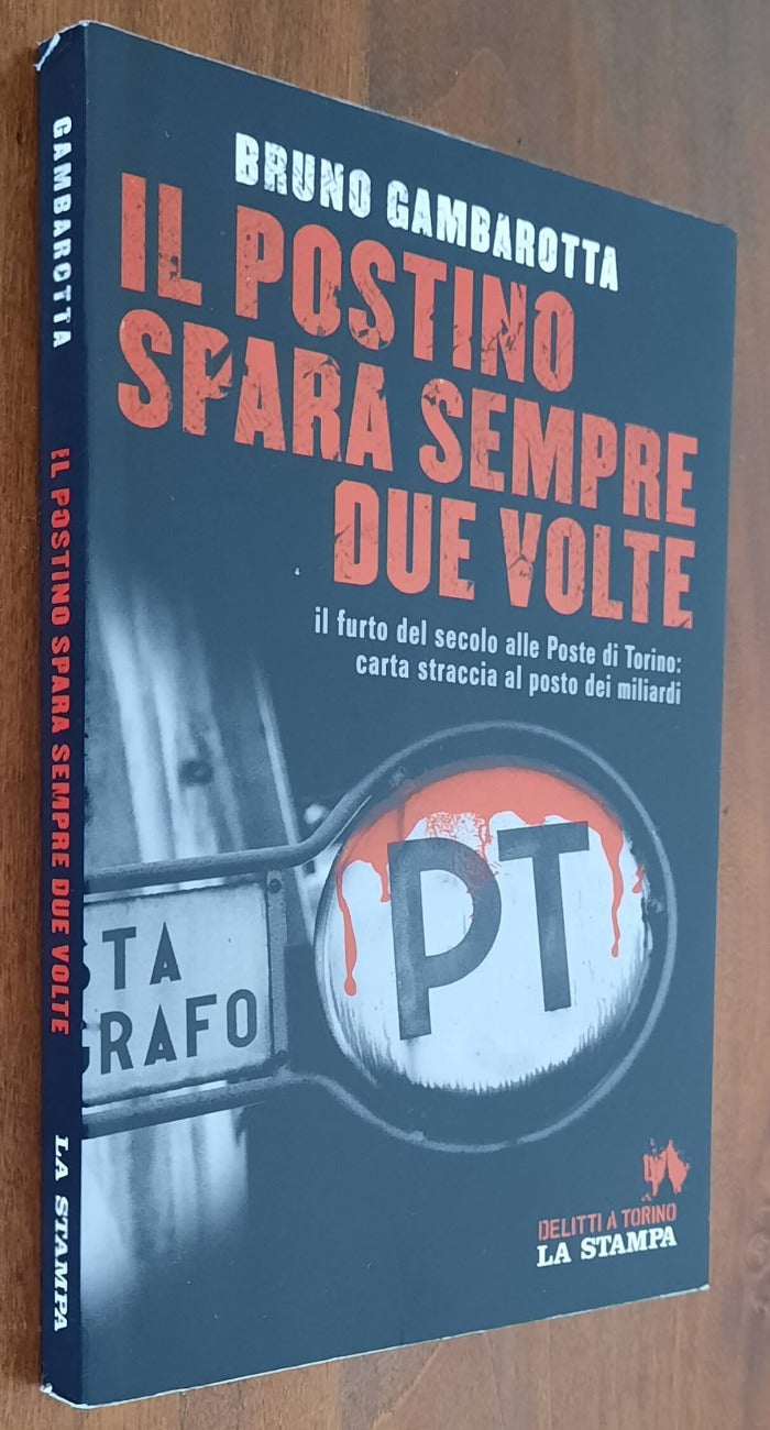 Il postino spara sempre due volte. Il furto del secolo alle Poste di Torino: carta straccia al posto dei miliardi - Libreria Biellese
