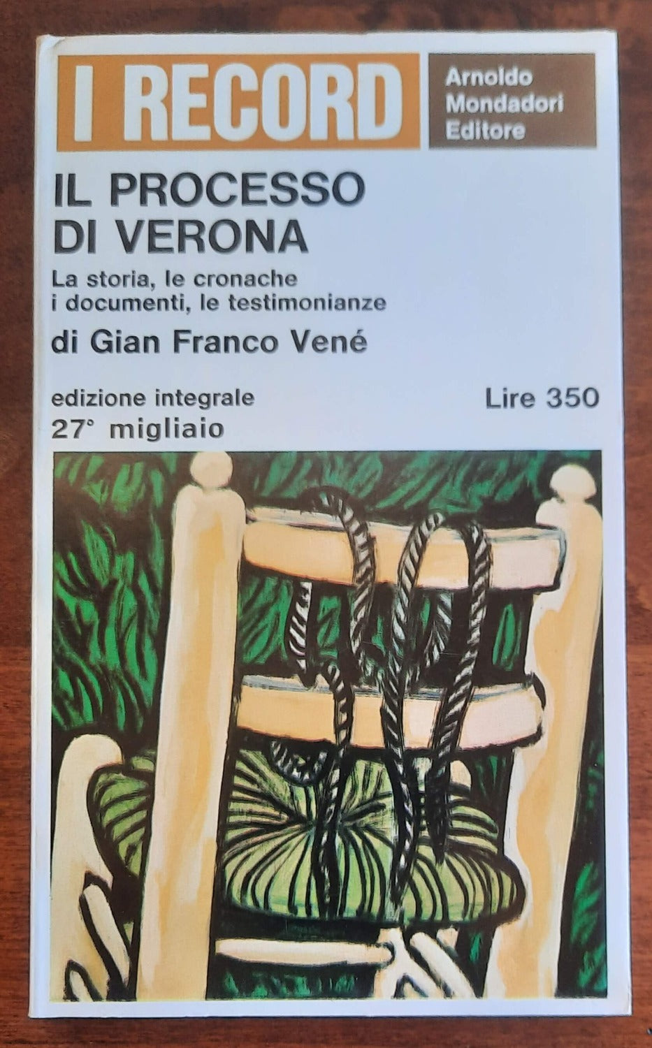 Il processo di Verona. La storia, le cronache, i documenti, le testimonianze